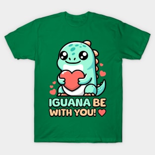 Iguana Be With You! Cute Lizard Pun T-Shirt